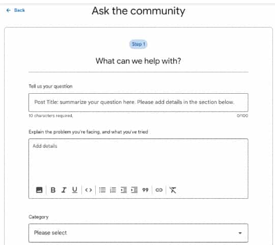 How to ask the Google Ads community for support. Tell them your question, explain your problem and solutions you tried, and select the problem category.