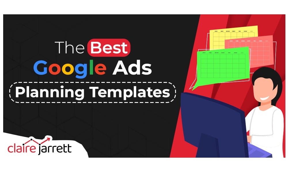 The Best Google Ads Planning Templates: Your Roadmap to Success