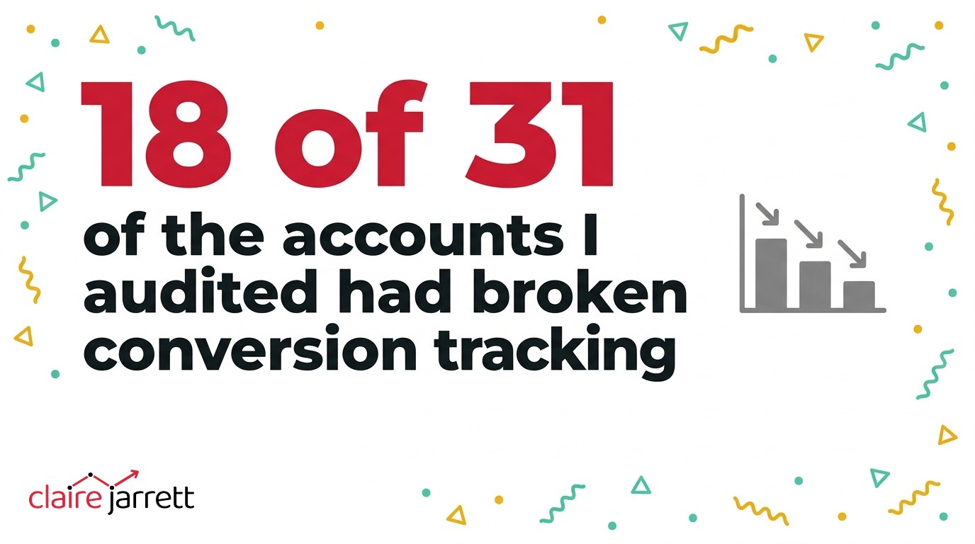 18 of 31 of the accounts I audited had broken conversion tracking